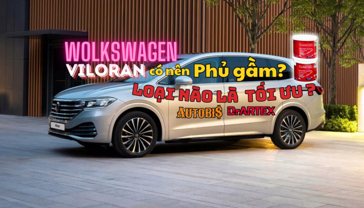 Volkswagen Viloran có nên làm phủ gầm? Phủ gầm loại nào thì tối ưu?