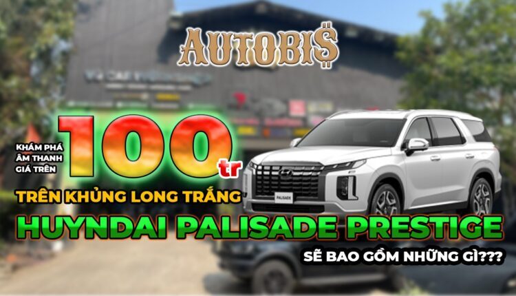 Huyndai Palisade Nâng Cấp Âm Thanh Như Thế Nào?