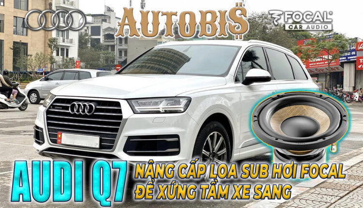 Audi Q7 nâng cấp loa sub hơi Focal để tăng âm bass khác biệt!