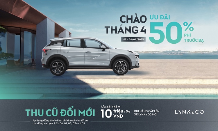 Lynk & Co Việt Nam ưu đãi tới 50% trước bạ, tặng thêm 10 triệu đồng khi “thu cũ đổi mới” trong tháng 4/2025