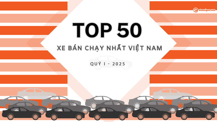 [Infographic] Top 50 xe bán chạy nhất quý I - 2025: Thứ hạng đổi ngôi liên tục