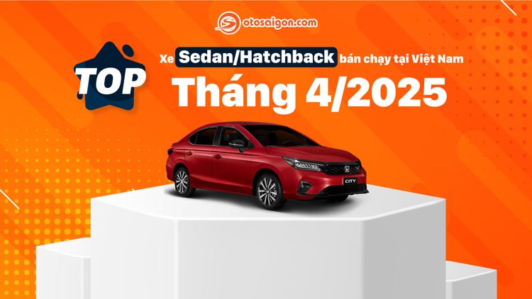 Top Sedan/Hatchback bán chạy tại Việt Nam tháng 4/2025: Xe sedan ngày càng bán ít