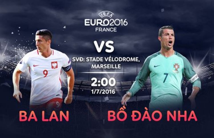 [EURO 2016 Tứ kết 1] Ba Lan vs Bồ Đào Nha (02h00, 01/07)