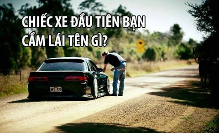 Chiếc xe Ô tô đầu tiên Bạn cầm lái tên gì?