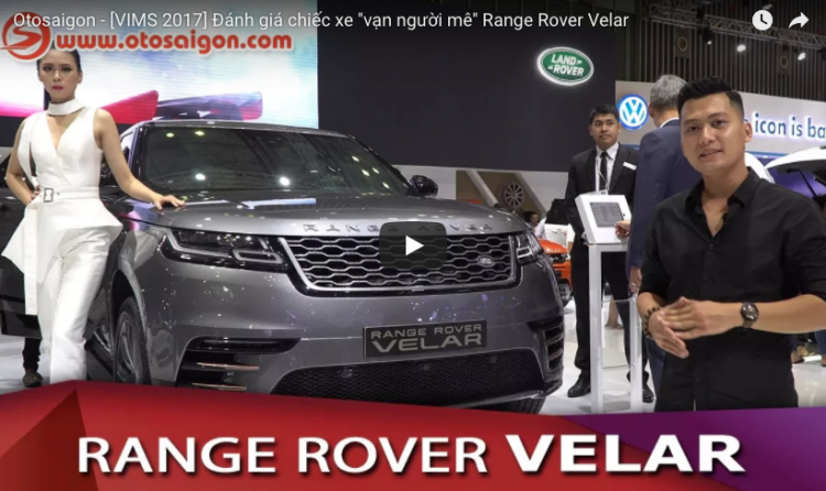 [VIMS 2017] Tìm hiểu chiếc SUV ''vạn người mê'' Range Rover Velar