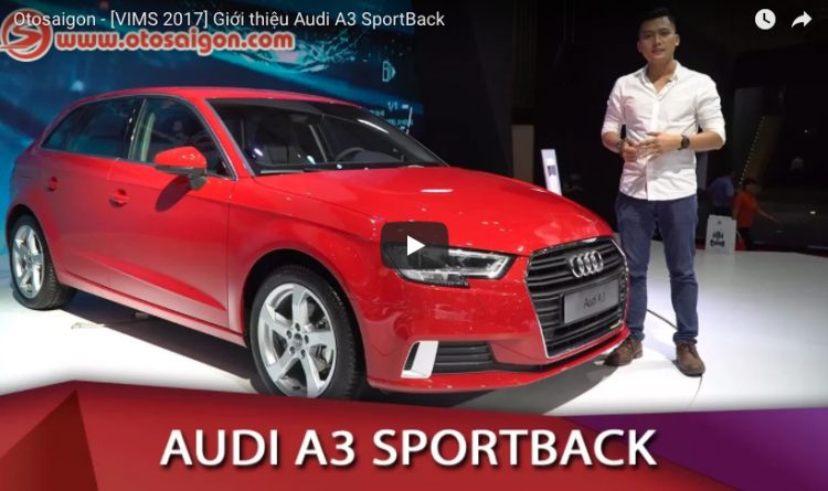 [VIMS 2017] Giới thiệu Audi A3 SportBack 2017