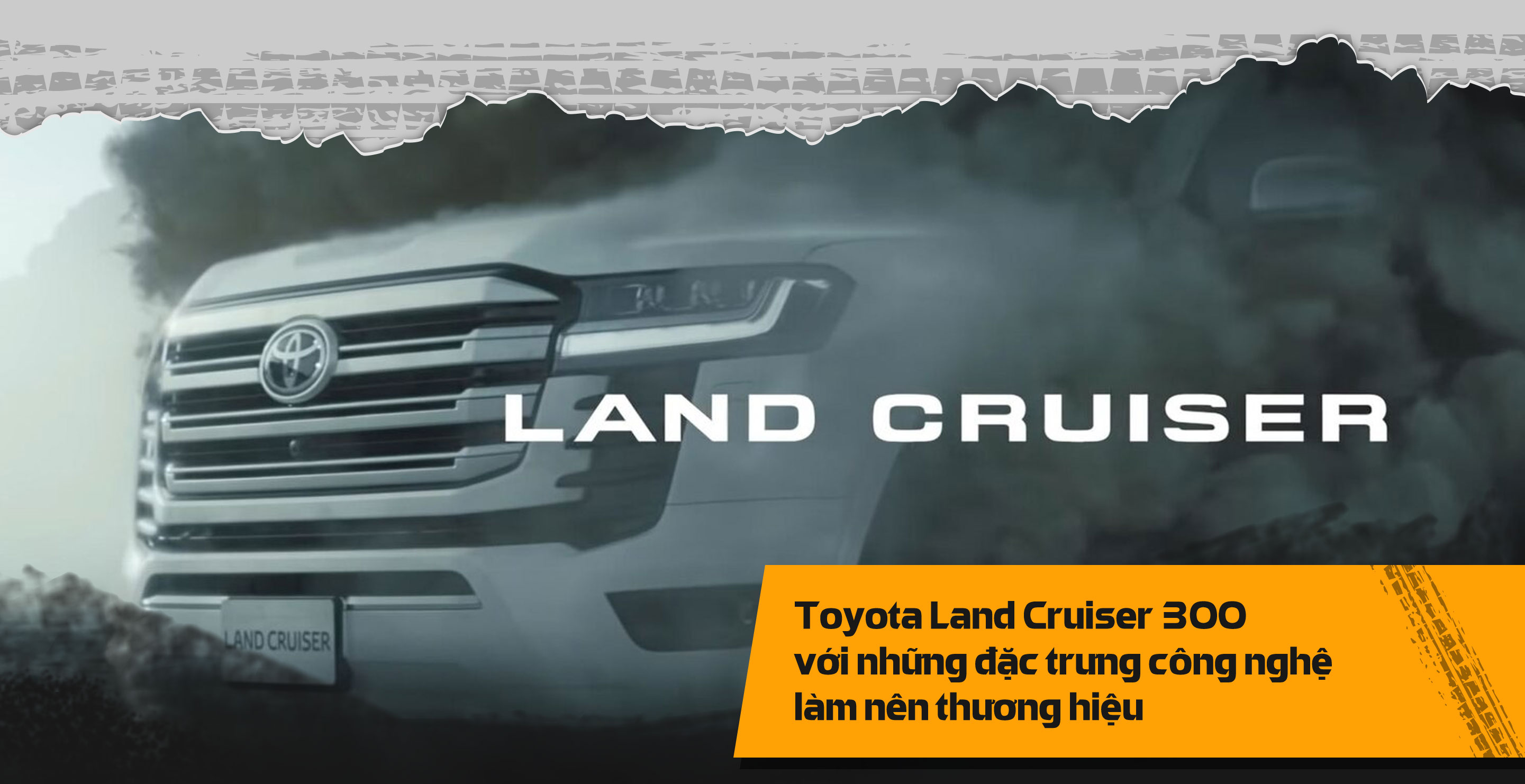 Toyota Land Cruiser 300 với những đặc trưng công nghệ làm nên thương hiệu